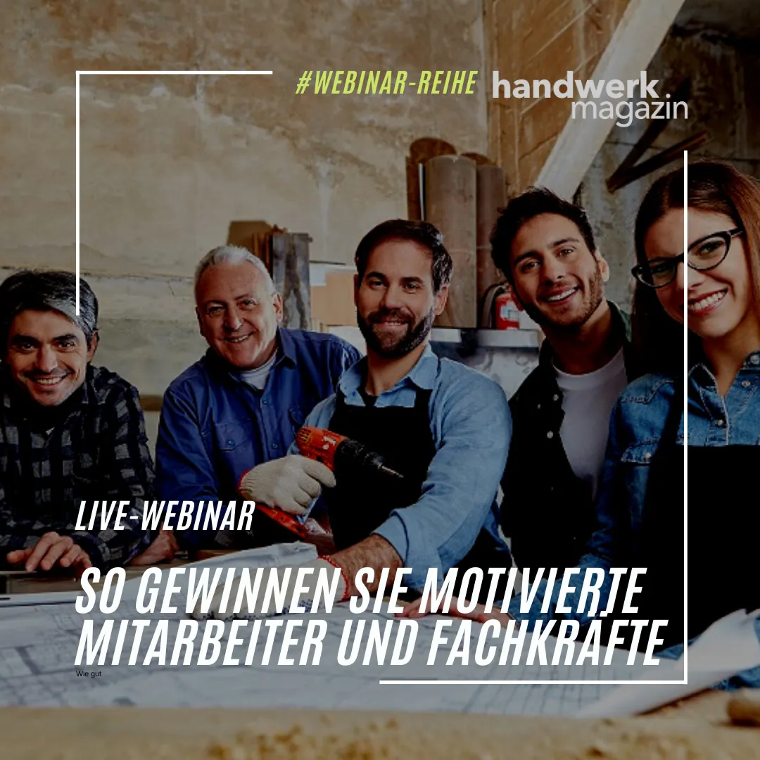 Live-Webinar für Handwerker: So gewinnen Sie motivierte Mitarbeiter